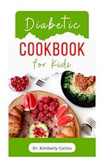 DIABETIC COOKBOOK FOR KIDS : Easy Recipes to Prevent and Reverse Diabetes in Children 