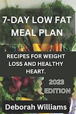 7 day low fat meal plan: Recipes for weight loss and healthy heart 