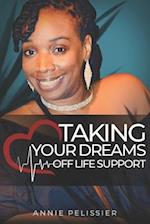 Taking Your Dreams Off Life Support 