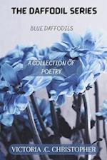 THE DAFFODIL SERIES: BLUE DAFFODILS; A COLLECTION OF POETRY 