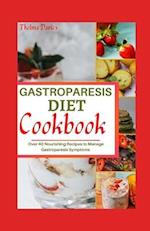 GASTROPARESIS DIET COOKBOOK : Over 40 Nourishing Recipes to Manage Gastroparesis Symptoms 