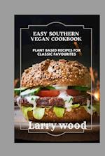Easy Southern Vegan Cookbook: Plant-Based Recipes for Classic Favorites 