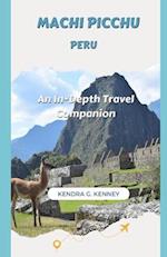 MACHI PICCHU PERU: An In-Depth Travel Companion 