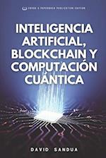 Inteligencia Artificial, Blockchain Y Computación Cuántica