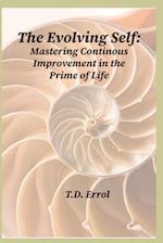 The Evolving Self:: Mastering Continuous Improvement in the Prime of Life 