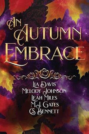 An Autumn Embrace : A Collection of Forced Proximity Romances