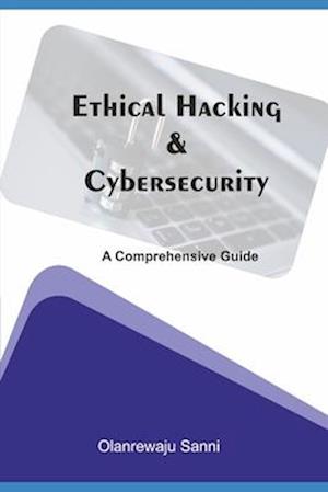 Ethical Hacking & Cybersecurity: A Comprehensive Guide