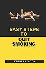 Easy Steps To Quit Smoking : Your Guide To Quitting Smoking 