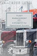 FLEET MANAGEMENT 101 : A BLUEPRINT FOR OPERATIONAL SUCCESS 