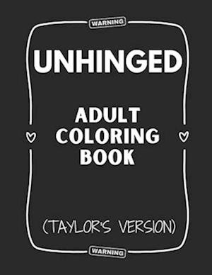 Unhinged Adult Coloring Book (Taylor's Version)