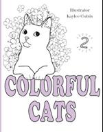 Colorful Cats Volume 2: A Loving Coloring Book For Our Cats! 