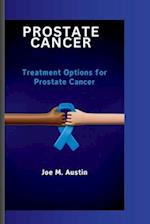 PROSTATE CANCER : Treatment Options for Prostate Cancer 