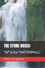 THE STONE ROSES: "W" is for "WATERFALL" 