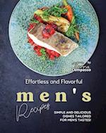 Effortless and Flavorful Men's Recipes: Simple and Delicious Dishes Tailored for Men's Tastes! 