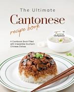 The Ultimate Cantonese Recipe Book: A Cookbook Book Filled with Irresistible Southern Chinese Dishes 