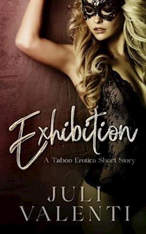 Exhibition: Taboo Erotica Short Story