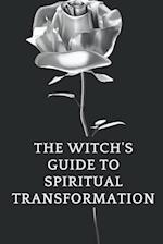 The Witch's Guide to Spiritual Transformation