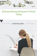 12 Great Startup Business To Start Today