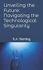 Unveiling the Future: Navigating the Technological Singularity 