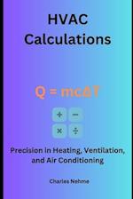 HVAC Calculations: Precision in Heating, Ventilation, and Air Conditioning 