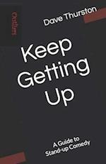 Keep Getting Up: A Guide to Stand-up Comedy 