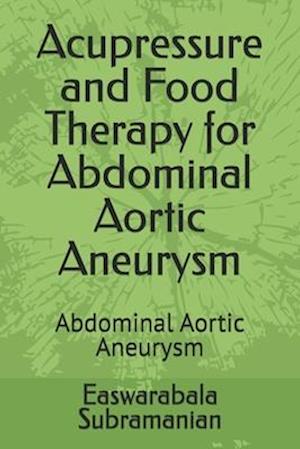 Acupressure and Food Therapy for Abdominal Aortic Aneurysm: Abdominal Aortic Aneurysm