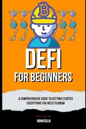 DeFi For Beginners: A Comprehensive Guide to Getting Started