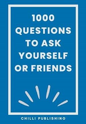 1000 Questions to Ask Yourself or Friends