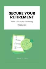 Secure Your Retirement: Your Ultimate Planning Resource 