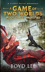 Highspire: A Game Of Two Worlds - Book 3 