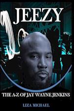 JEEZY : THE A - Z OF JAY WAYNE JENKINS 