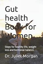 Gut health Book for Women: Steps for healthy life, weight loss and hormonal balance. 