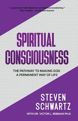 Spiritual Consciousness: The Pathway to Making God a Permanent Way of Life