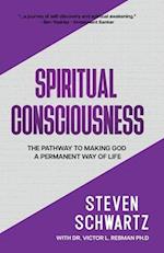 Spiritual Consciousness: The Pathway to Making God a Permanent Way of Life 