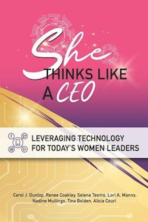 She Thinks Like A CEO: Leveraging Technology For Today's Women Leaders