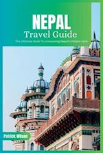 Nepal Travel Guide 2024: The Ultimate Book To Uncovering Nepal's Hidden Gem 