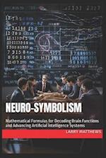 Neuro-Symbolism: Mathematical Formulas for Decoding Brain Functions and Advancing AI 