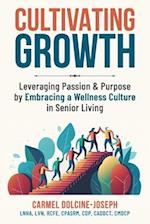 Cultivating Growth: Leveraging Passion & Purpose by Embracing a Wellness Culture in Senior Living 
