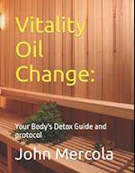 Vitality Oil Change:: Your Body's Detox Guide and protocol 