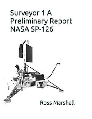 Surveyor 1 A Preliminary Report : NASA SP-126