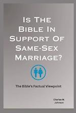 Is The Bible In Support Of Same-Sex Marriage?: The Bible's Factual Viewpoint 