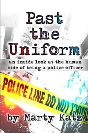 Past the Uniform: an inside look at the human side of being a police officer