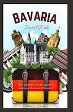 BAVARIA TRAVEL GUIDE BOOK: "The complete insider guide to exploring the best of Bavaria" 