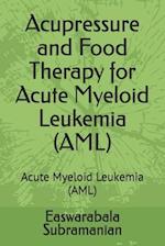 Acupressure and Food Therapy for Acute Myeloid Leukemia (AML): Acute Myeloid Leukemia (AML) 