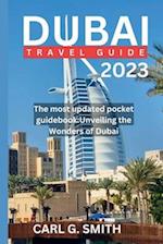 DUBAI TRAVEL GUIDE 2023: The most updated pocket guidebook:Unveiling the Wonders of Dubai 