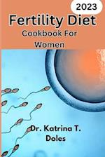 Fertility Diet Cookbook For Women: comprehensive guide for Healthy Recipes for Fertility 