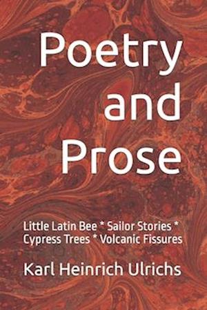 Poetry and Prose: Little Latin Bee * Sailor Stories * Cypress Trees * Volcanic Fissures