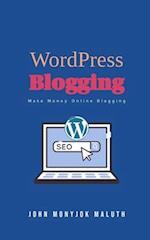 WordPress Blogging: Make Money Online Blogging 