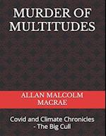 MURDER OF MULTITUDES: Covid and Climate Chronicles - The Big Cull 