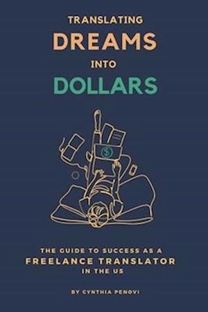 Translating Dreams into Dollars: The Guide to Success as a Freelance Translator in the US